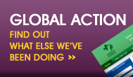 GLOBAL ACTION - FIND OUT WHAT ELSE WE'VE BEEN DOING >>